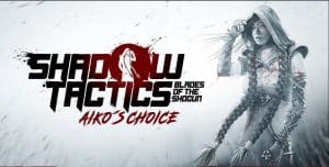 Shadow Tactics: Aiko’s Choice PC Download